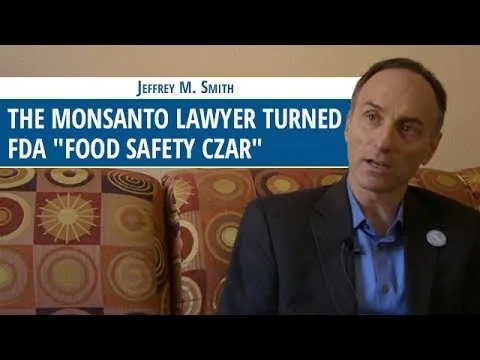 Conflict? The Monsanto Lawyer Turned FDA  Food Czar, GMO's Safe
