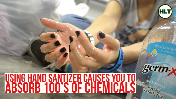 Using Hand Sanitizer Causes You to Absorb 100x's More Chemicals that Cause Disease, Infertility, Abnormalities