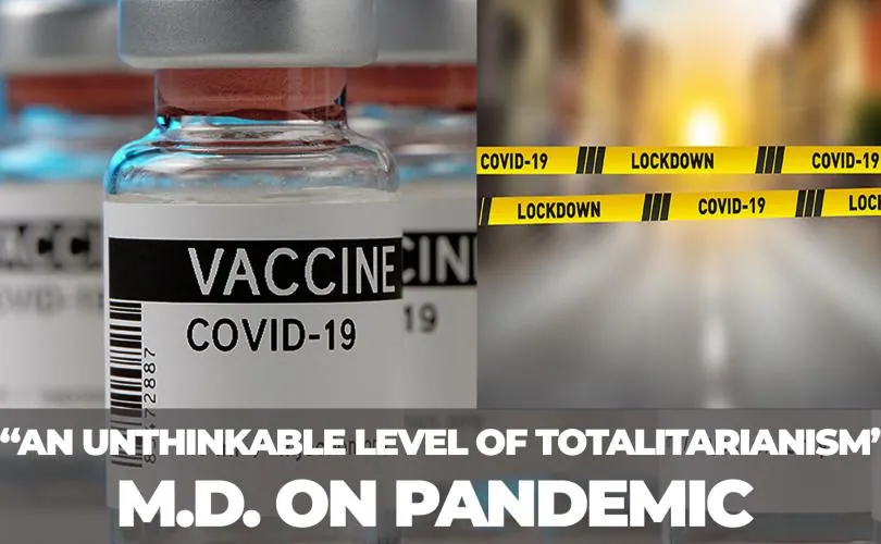 We Are Reaching an Unthinkable Level of Totalitarianism: MD on Pandemic
